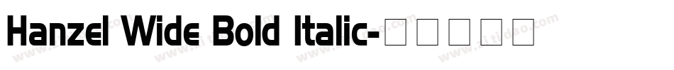 Hanzel Wide Bold Italic字体转换